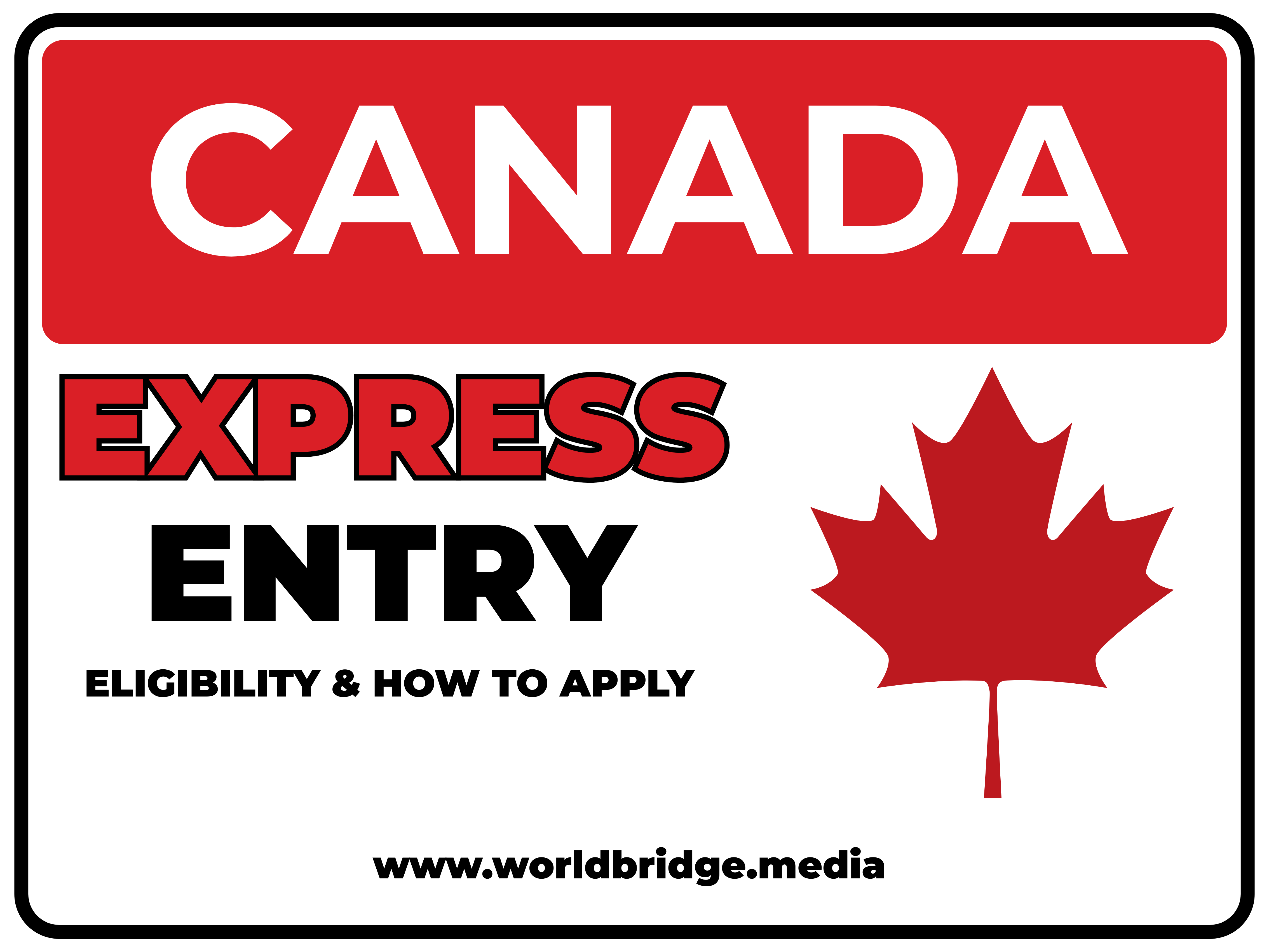Canada Express Entry – Eligibility and How to Apply