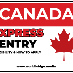 Canada Express Entry – Eligibility and How to Apply