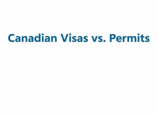 Canadian Visas vs. Permits: What You Need to Know