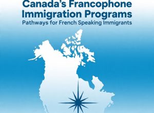 Canada’s Francophone Immigration Programs: Pathways for French Speaking Immigrants  