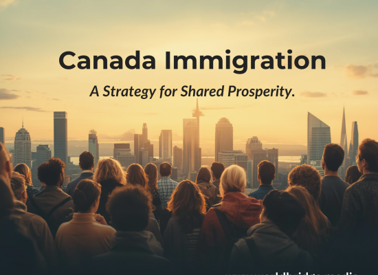 Canada Immigration: A Strategy for Shared Prosperity